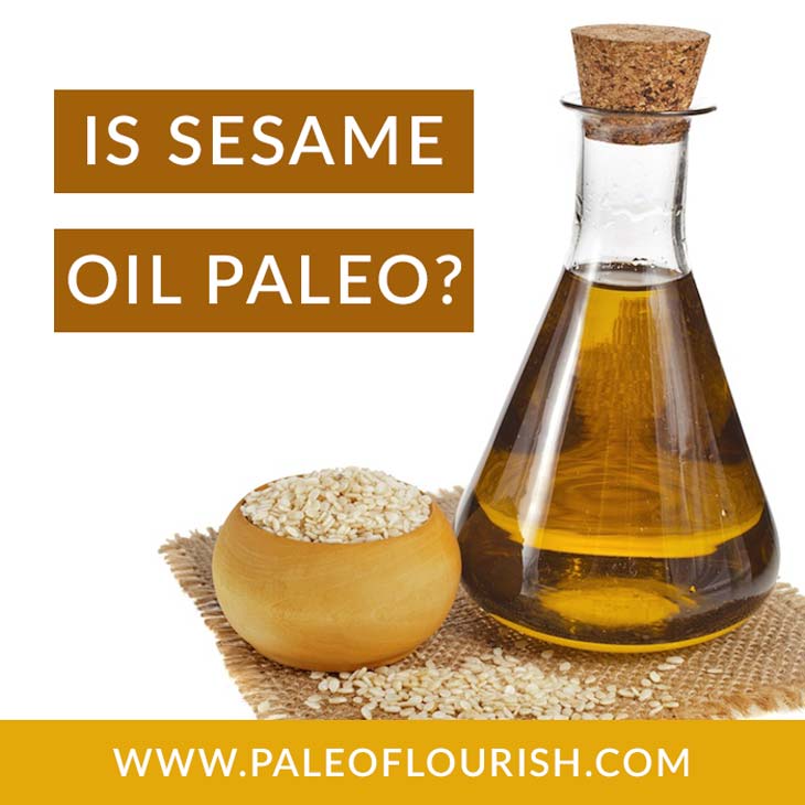 Is Sesame Oil Paleo? https://paleoflourish.com/is-sesame-oil-paleo