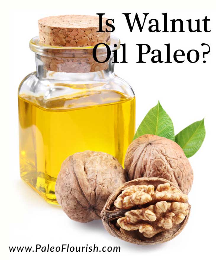 Is Walnut Oil Paleo? https://paleoflourish.com/is-walnut-oil-paleo