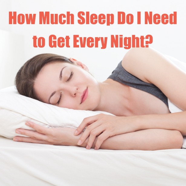 How Much Sleep Do I Need to Get Every Night?