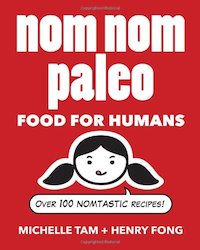 Nom Nom Paleo Cookbook by Michele Tam