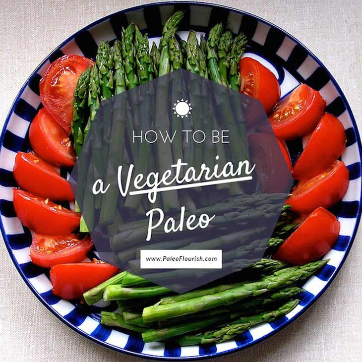 How to be a Vegetarian Paleo https://paleoflourish.com/how-to-be-a-vegetarian-paleo