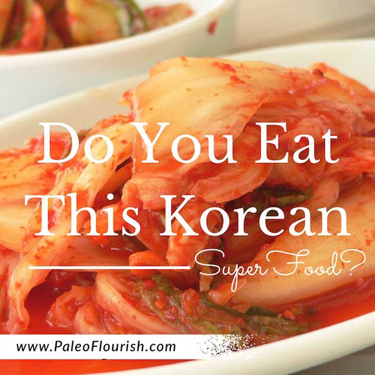 Is Kimchi Paleo? - Do You Eat This Korean SuperFood? https://paleoflourish.com/is-kimchi-paleo