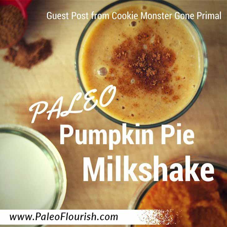 Paleo Pumpkin Pie Milkshake Recipe - Guest Post from Cookie Monster Gone Paleo https://paleoflourish.com/paleo-pumpkin-pie-milkshake-recipe-guest-post