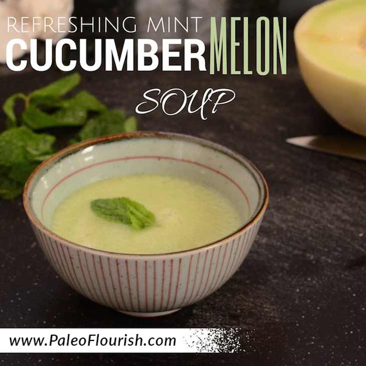 Refreshing Mint Cucumber Melon Soup Recipe https://paleoflourish.com/refreshing-mint-cucumber-melon-soup-recipe