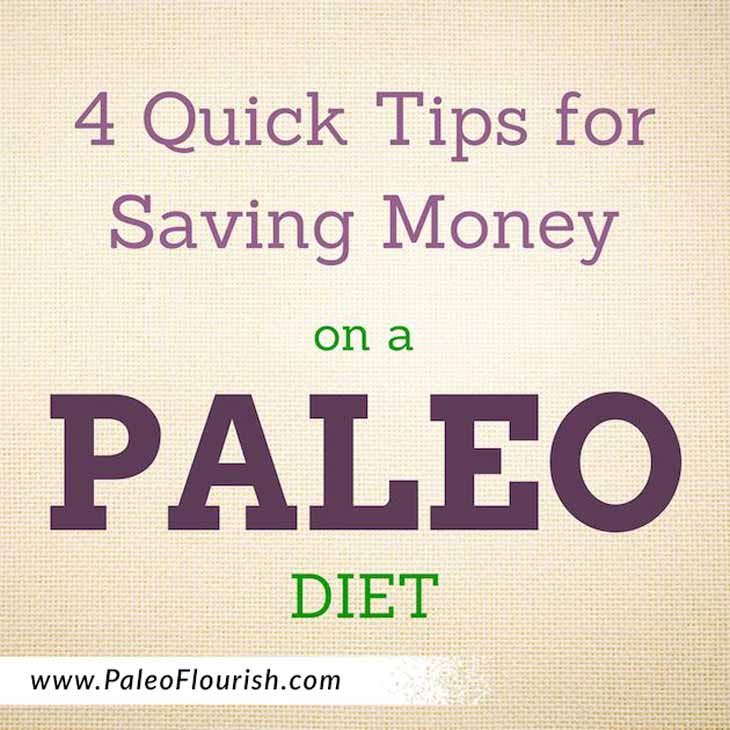 4 Quick Tips for Saving Money on a Paleo Diet https://paleoflourish.com/4-tips-for-saving-money-on-paleo