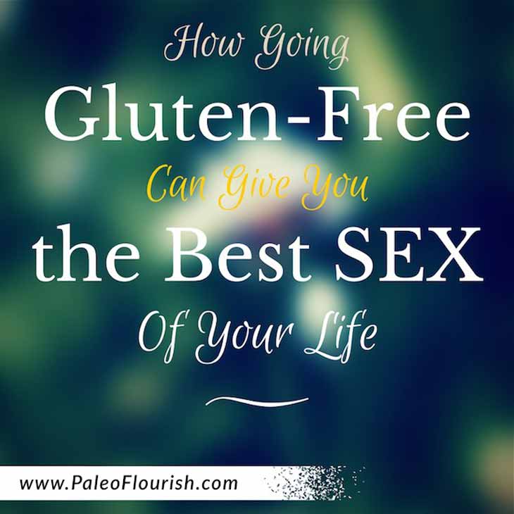 Gluten Free Sex - How Going Gluten-Free Can Give You the Best Sex of Your Life https://paleoflourish.com/gluten-free-sex-libido