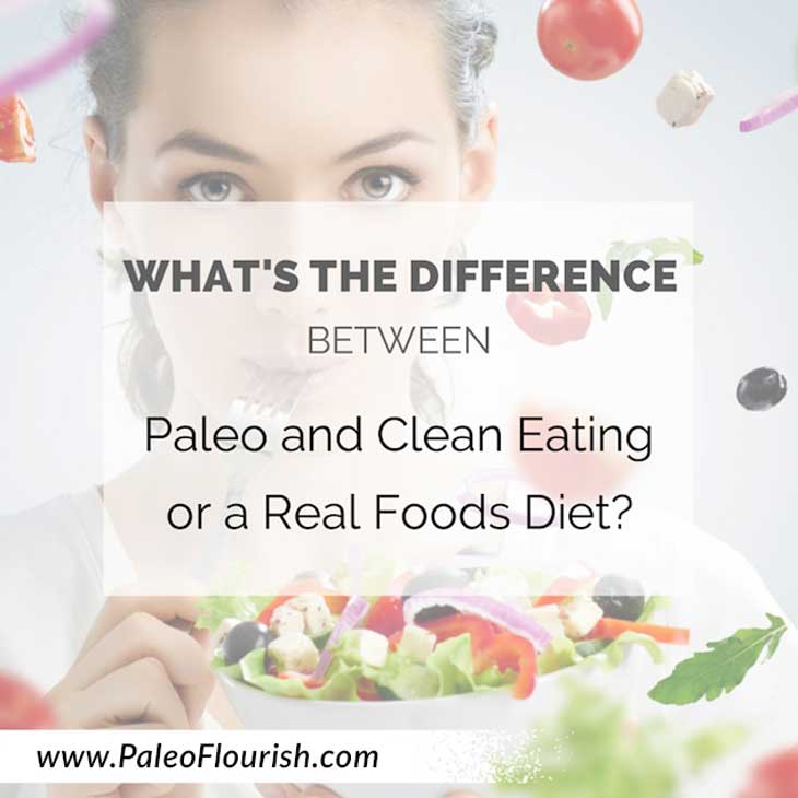 What's the Difference between Paleo and Clean Eating or a Real Foods Diet? https://paleoflourish.com/paleo-versus-clean-eating-versus-raw-food