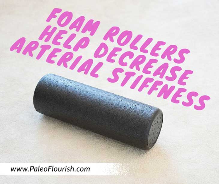 Foam Rollers Help Decrease Arterial https://paleoflourish.com/foam-rollers-help-decrease-arterial-stiffness/