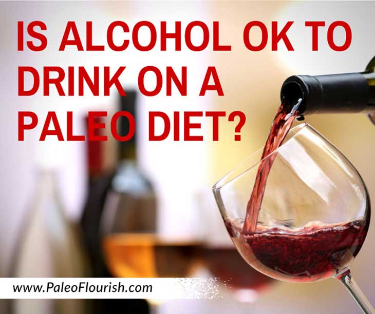 Is Alcohol OK to Drink on a Paleo Diet https://paleoflourish.com/question-is-alcohol-ok-to-drink-on-a-paleo-diet/