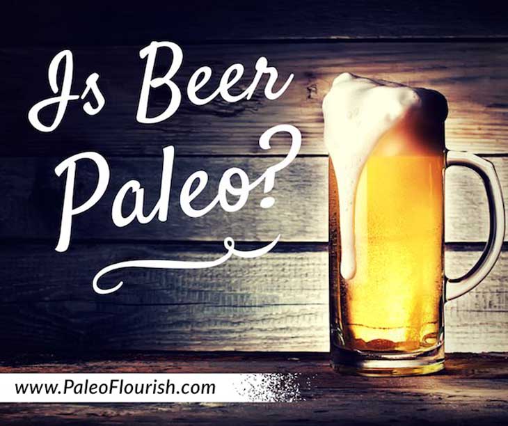 Is Beer Paleo? https://paleoflourish.com/is-beer-paleo/