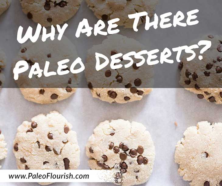 Why Are There Paleo Desserts? https://paleoflourish.com/why-are-there-paleo-desserts