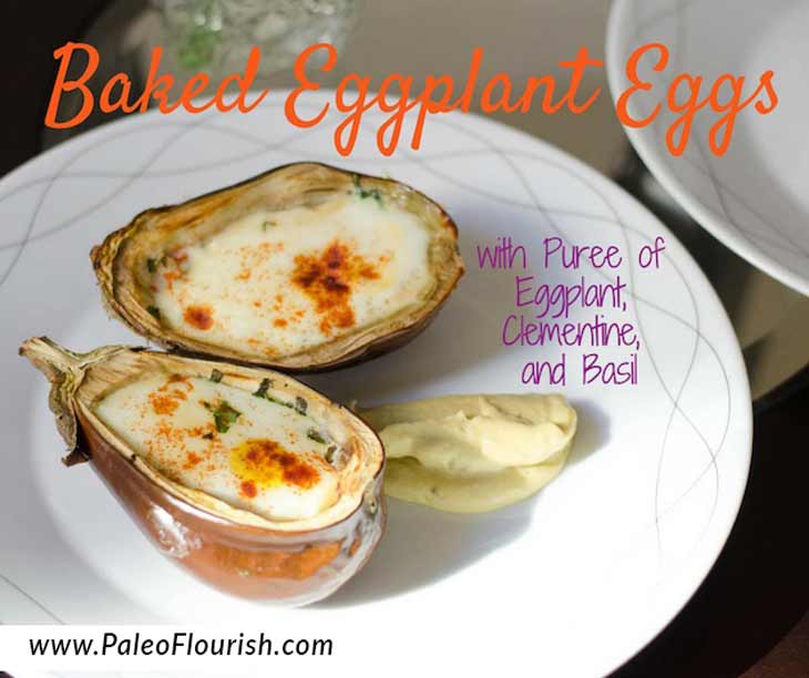 Baked Eggplant Eggs with Puree of Eggplant, Clementine and Basil https://paleoflourish.com/baked-eggplant-eggs-recipe