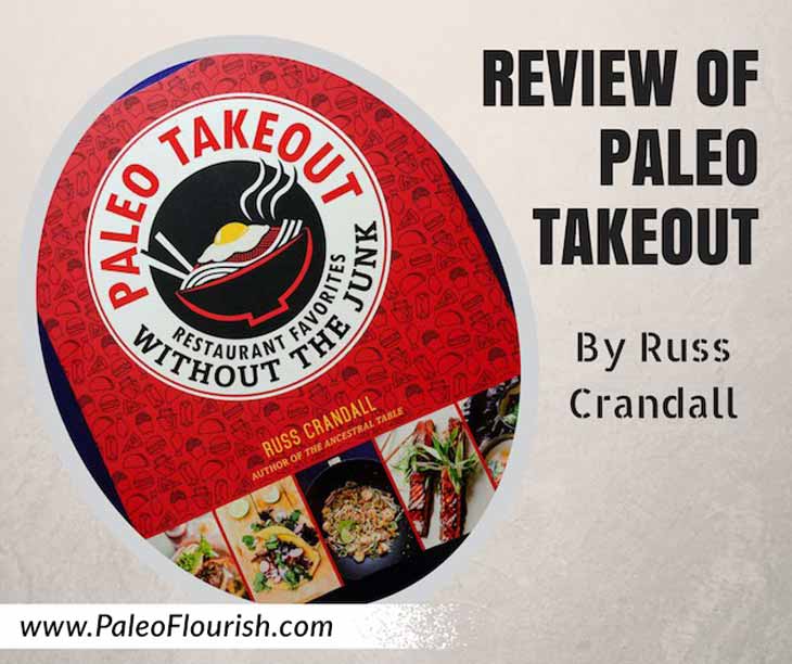 Review Of Paleo Takeout By Russ Crandall https://paleoflourish.com/review-paleo-takeout-cookbook