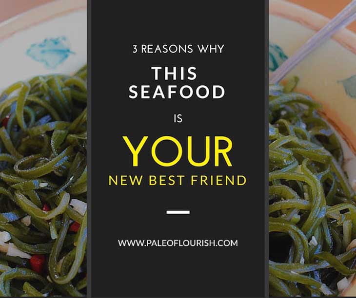 3 Reasons This Seafood Is Your New Best Friend https://paleoflourish.com/seaweed-paleo