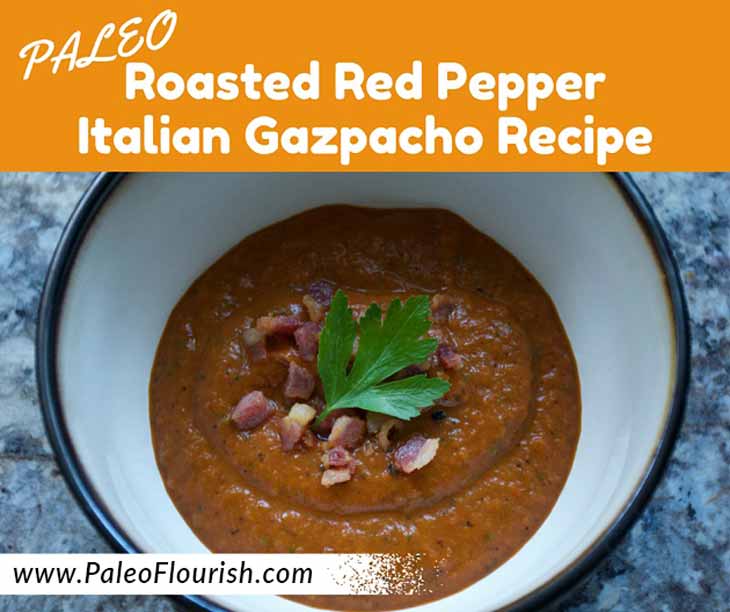 Paleo Roasted Red Pepper Italian Gazpacho Recipe https://paleoflourish.com/paleo-roasted-red-pepper-italian-gazpacho-recipe