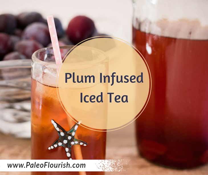 Plum Infused Iced Tea recipe https://paleoflourish.com/plum-infused-iced-tea-recipe