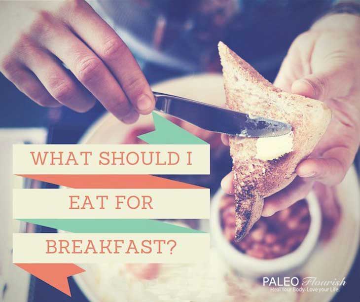 What Should I Eat For Breakfast? Protein, Fats, or Carbs? https://paleoflourish.com/what-should-i-eat-for-breakfast