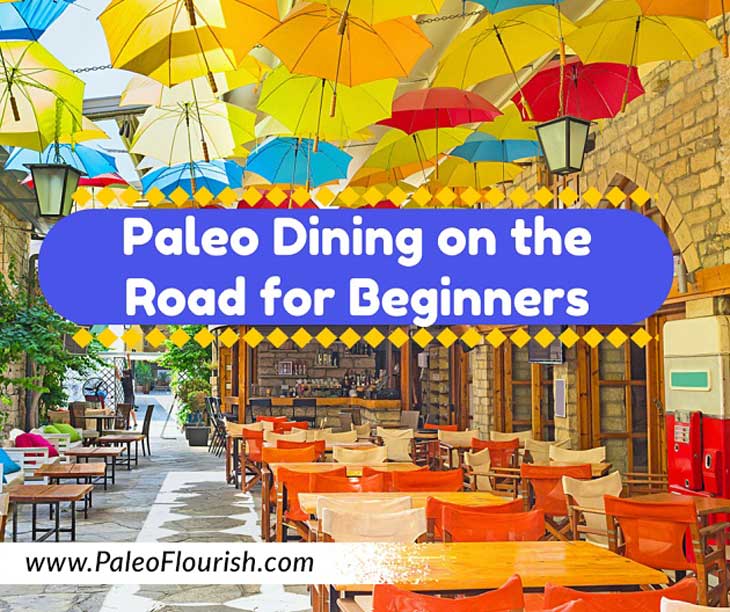 Paleo Dining on the Road for Beginners https://paleoflourish.com/paleo-dining-road-beginners