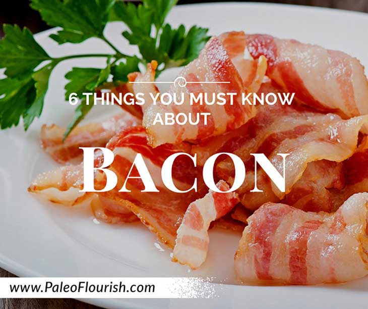 6 Things You MUST Know About Bacon https://paleoflourish.com/six-things-about-bacon