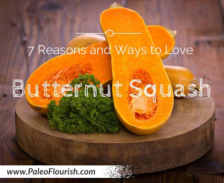 7 Reasons and Ways to Love Butternut Squash https://paleoflourish.com/why-butternut-squash-is-good-for-you