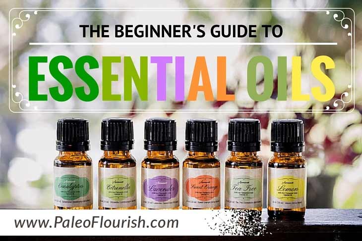 The Beginner's Guide to Essential Oils https://paleoflourish.com/beginner-guide-essential-oils