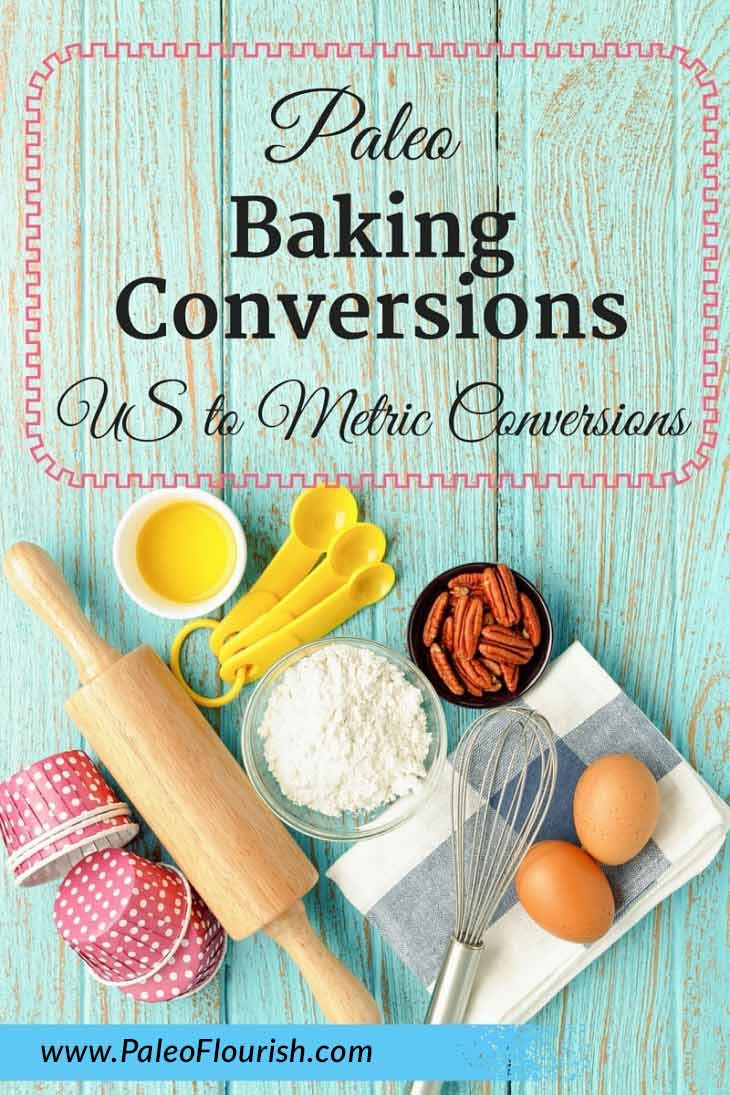 Paleo Baking Conversions - US to Metric Conversions https://paleoflourish.com/paleo-baking-conversions-us-metric