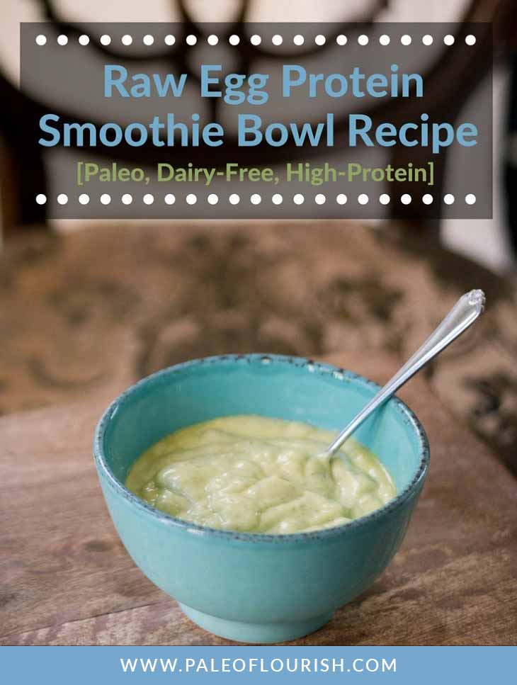 Raw Egg Protein Smoothie Bowl Recipe [Paleo, Dairy-Free, High-Protein] https://paleoflourish.com/raw-egg-protein-smoothie-bowl-recipe-paleo