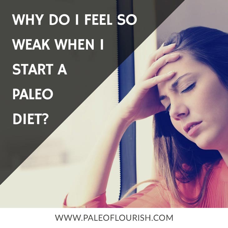 Why Do I Feel So Weak When I Start A Paleo Diet #paleo #diet #carbflu https://paleoflourish.com/why-do-i-feel-so-weak-when-i-start-a-paleo-diet