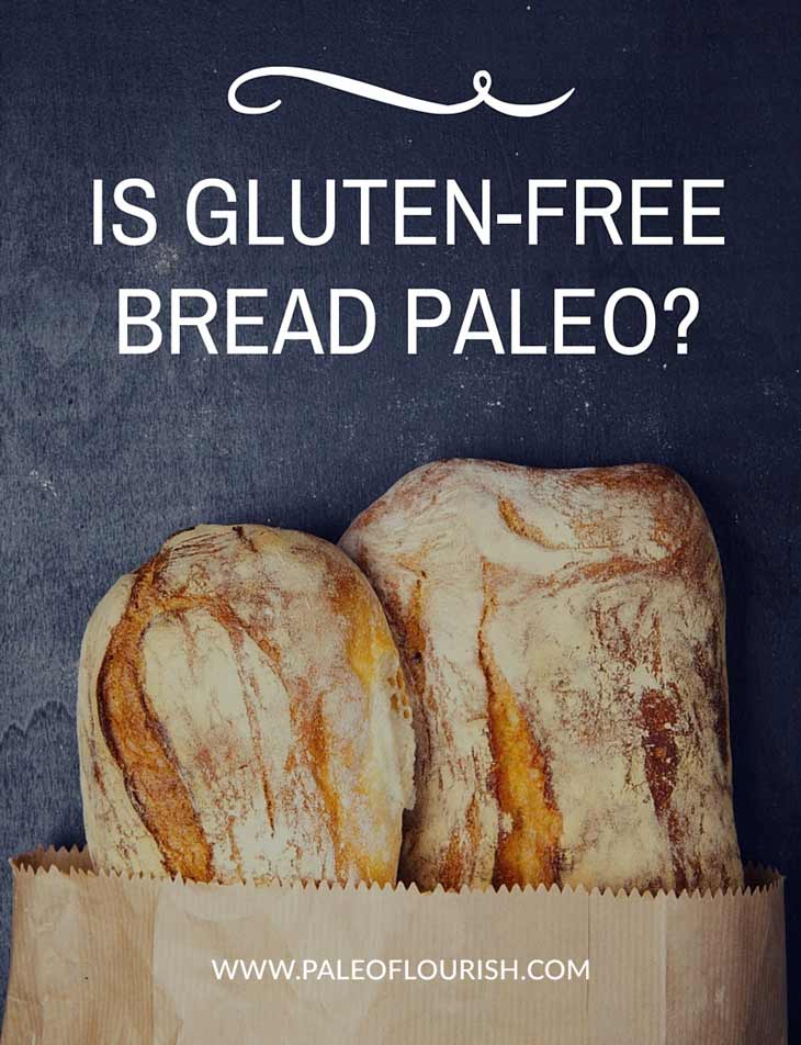 Is Gluten-Free Bread Paleo https://paleoflourish.com/is-gluten-free-bread-paleo/