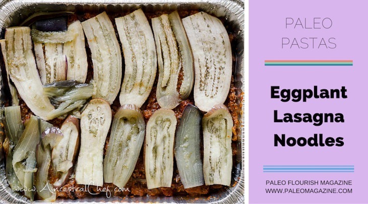 Types of Paleo Pasta - Eggplant Lasagna Noodles #paleo #pasta #recipes https://paleoflourish.com/types-of-paleo-pasta