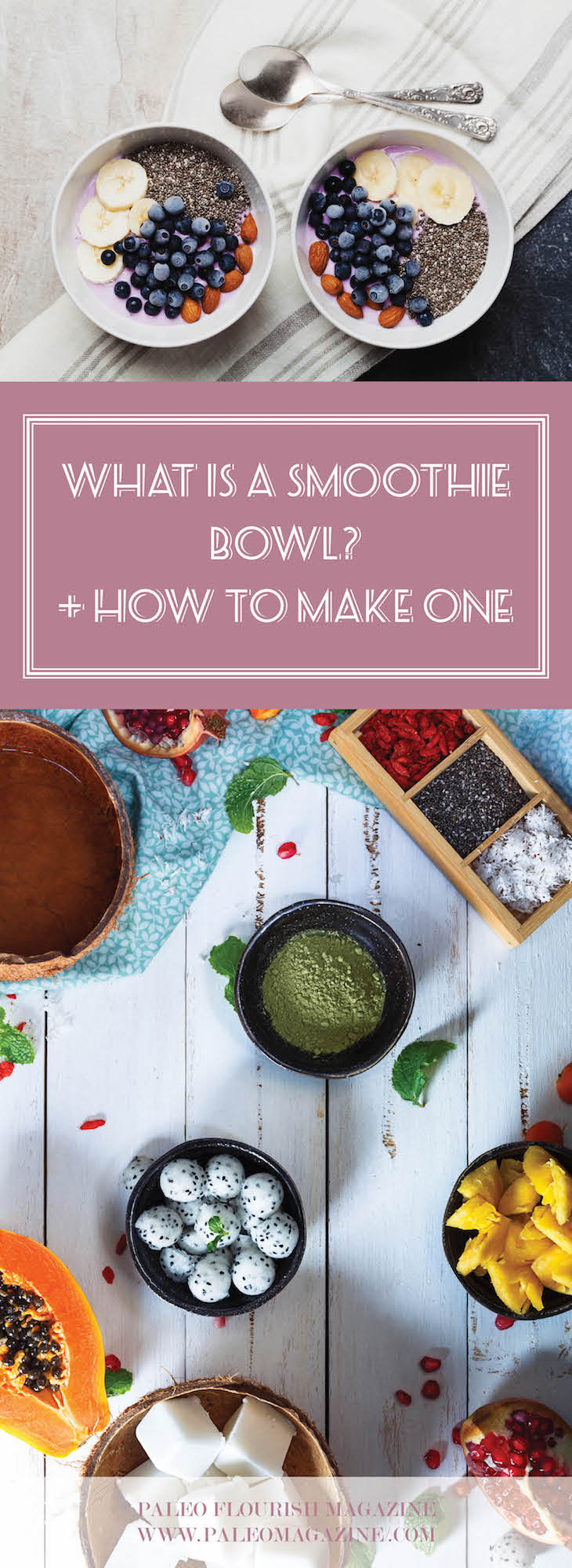What is a Smoothie Bowl and How to make a smoothie bowl #paleo #recipe #food https://paleoflourish.com/what-is-a-smoothie-bowl-how-to-make-a-smoothie-bowl