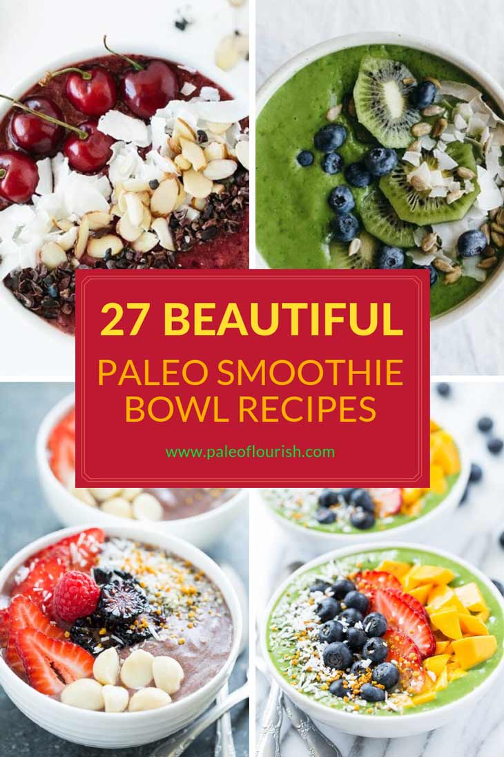 Paleo Smoothie Bowl Recipes - 27 Beautiful Paleo Smoothie Bowl Recipes https://paleoflourish.com/paleo-smoothie-bowl-recipes