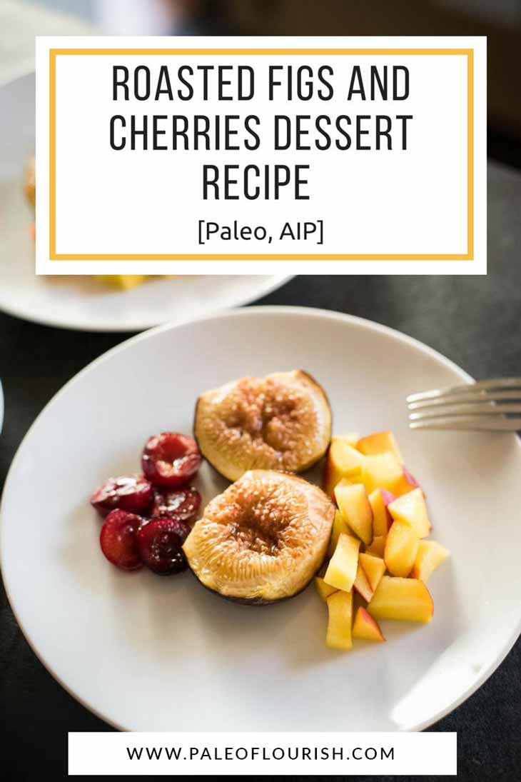 Roasted Figs and Cherries Dessert Recipe - #paleo #recipe #aip https://paleoflourish.com/roasted-figs-cherries-dessert-recipe-paleo-aip
