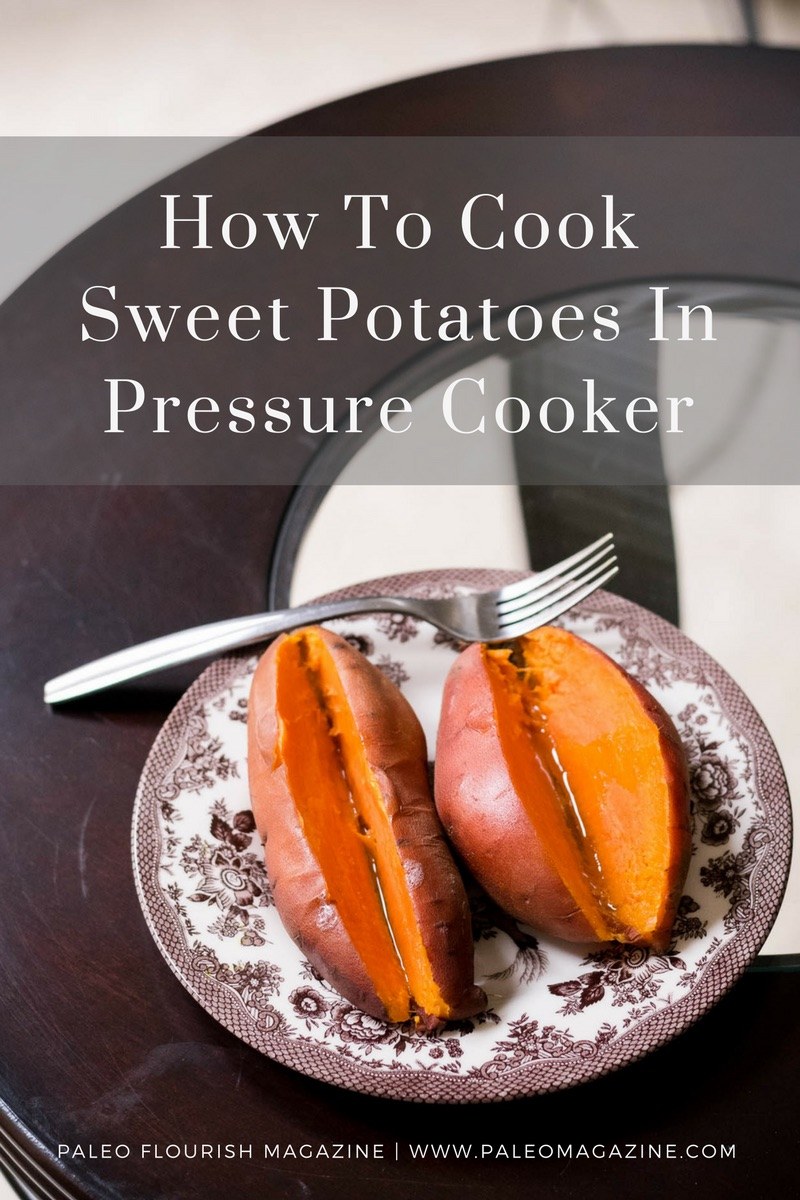 How To Cook Sweet Potatoes In Pressure Cooker #paleo #recipes #glutenfree https://paleoflourish.com/how-to-cook-sweet-potatoes-pressure-cooker