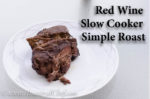 Red Wine Slow Cooker Simple Roast